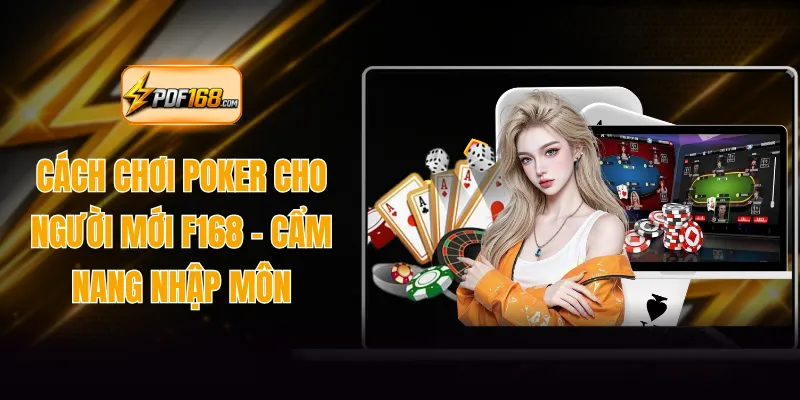 Cách Chơi Poker Cho Người Mới F168 - Cẩm Nang Nhập Môn