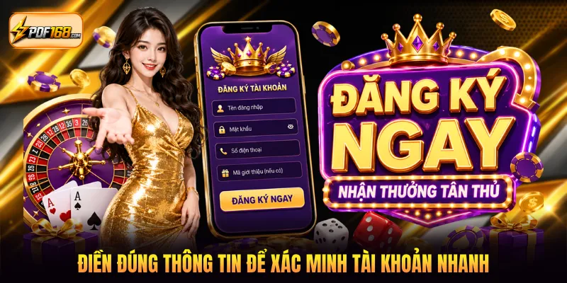 Điền đúng thông tin để xác minh tài khoản nhanh