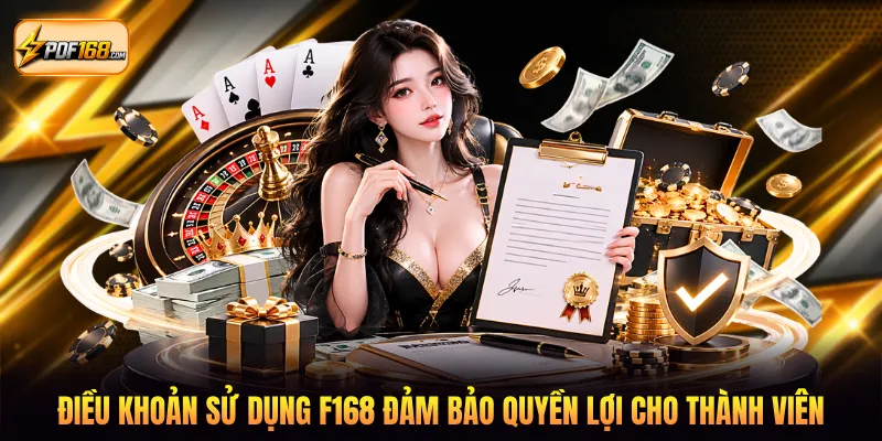 Điều khoản sử dụng F168 đảm bảo quyền lợi cho thành viên