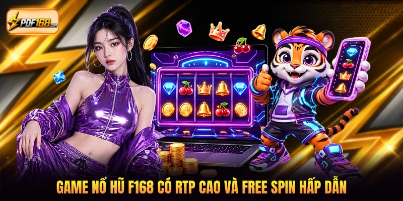 Game nổ hũ F168 có RTP cao và free spin hấp dẫn
