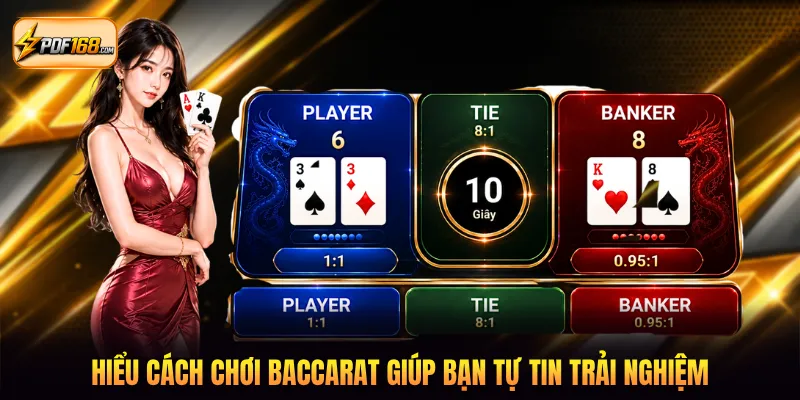 Hiểu cách chơi Baccarat giúp bạn tự tin trải nghiệm