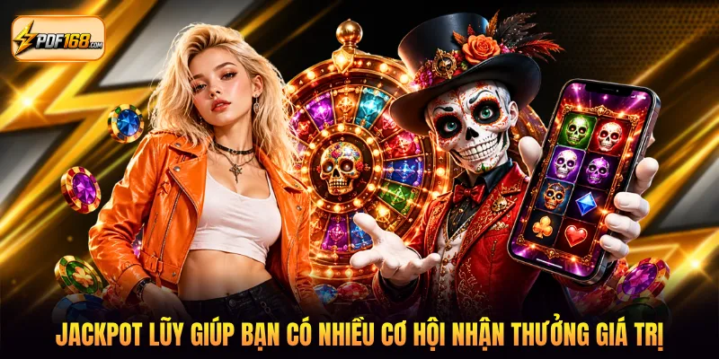 Jackpot lũy giúp bạn có nhiều cơ hội nhận thưởng giá trị