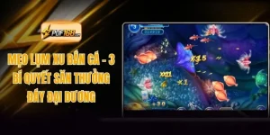 Mẹo Lụm Xu Bắn Cá - 3 Bí Quyết Săn Thưởng Đáy Đại Dương