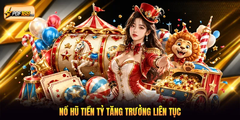 Nổ hũ tiền tỷ tăng trưởng liên tục