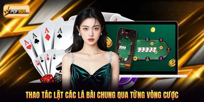Thao tác lật các lá bài chung qua từng vòng cược