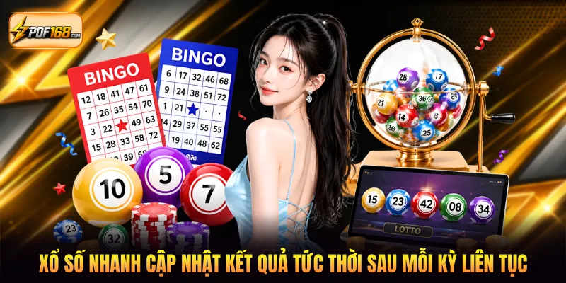 Xổ số nhanh cập nhật kết quả tức thời sau mỗi kỳ liên tục